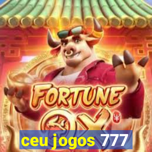 ceu jogos 777